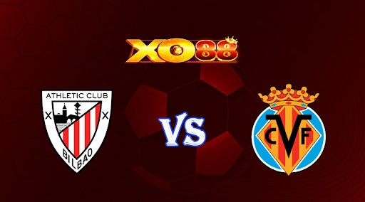 XO88 Nhận định soi kèo Ath Bilbao vs Villarreal 00h30 ngày 31/10/2022 - VĐQG Tây Ban Nha