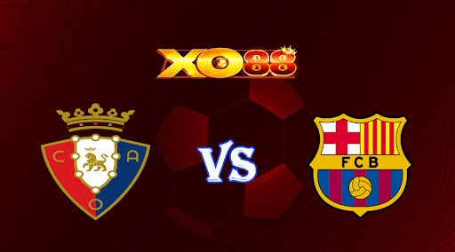 XO88 Nhận định soi kèo Osasuna vs Barcelona 03h30 ngày 09/11/2022 - VĐQG Tây Ban Nha