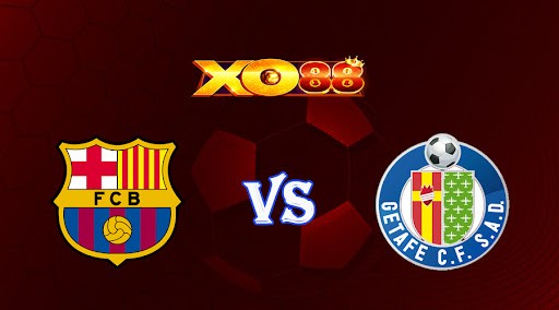 XO88 Nhận định soi kèo Barcelona vs Getafe 00h30 ngày 23/01/2023 VĐQG Tây Ban Nha