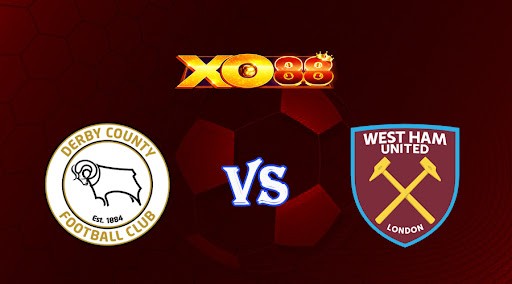 XO88 Nhận định soi kèo Derby vs West Ham 02h45 ngày 31/01/2023 Cup FA
