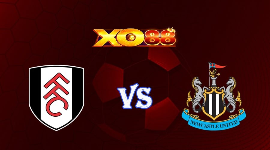 XO88 Nhận định soi kèo Fulham vs Newcastle 21h00 ngày 01/10/2022 - Ngoại Hạng Anh