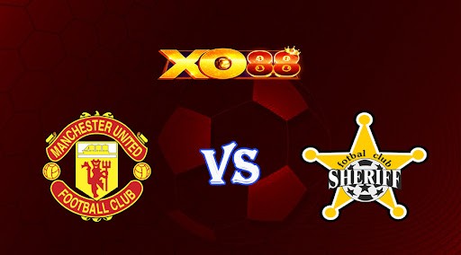 XO88 Nhận định soi kèo Manchester Utd vs Sheriff Tiraspol 02h00 ngày 28/10/2022 - Europa League