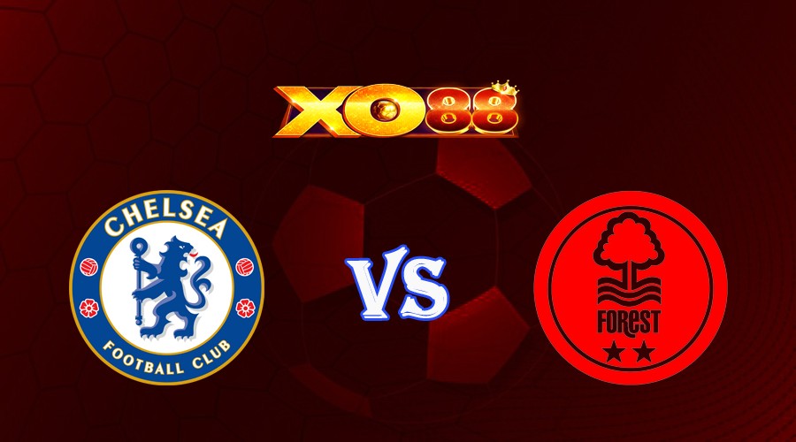 XO88 Nhận định soi kèo Chelsea vs Nottingham 21h00 ngày 13/05/2023 Ngoại Hạng Anh