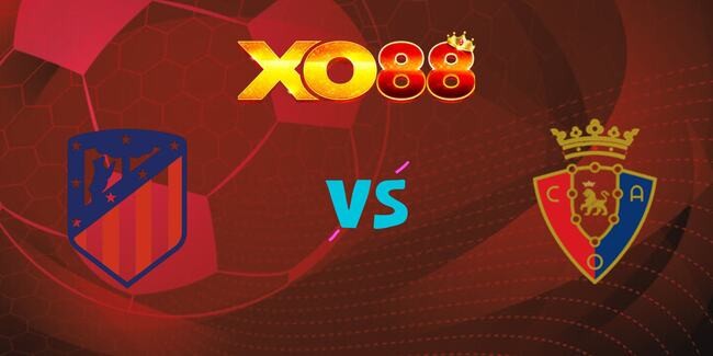XO88 Nhận định soi kèo Atletico Madrid vs Osasuna, 02h00 ngày 19/10/2025