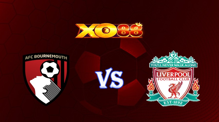 XO88 Nhận định soi kèo Bournemouth vs Liverpool 19h30 ngày 11/03/2023 Ngoại Hạng Anh