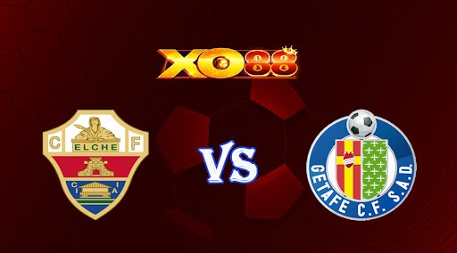 XO88 Nhận định soi kèo Elche vs Getafe 03h00 ngày 01/11/2022 - VĐQG Tây Ban Nha
